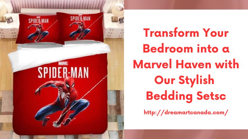 Transform Your Bedroom into a Marvel Haven with Our Stylish Bedding Setsc