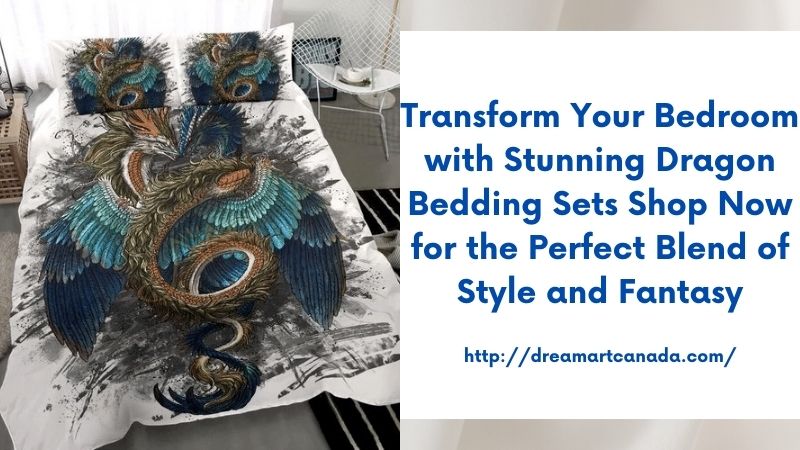 Transform Your Bedroom with Stunning Dragon Bedding Sets Shop Now for the Perfect Blend of Style and Fantasy