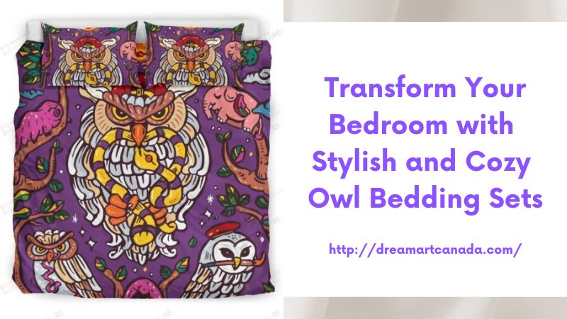 Transform Your Bedroom with Stylish and Cozy Owl Bedding Sets
