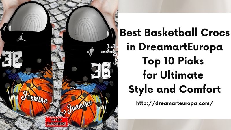 Best Basketball Crocs in DreamartEuropa Top 10 Picks for Ultimate Style and Comfort