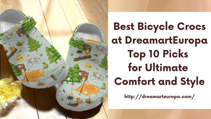 Best Bicycle Crocs at DreamartEuropa Top 10 Picks for Ultimate Comfort and Style