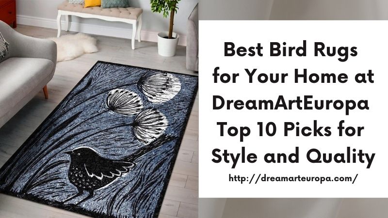 Best Bird Rugs for Your Home at DreamArtEuropa Top 10 Picks for Style and Quality
