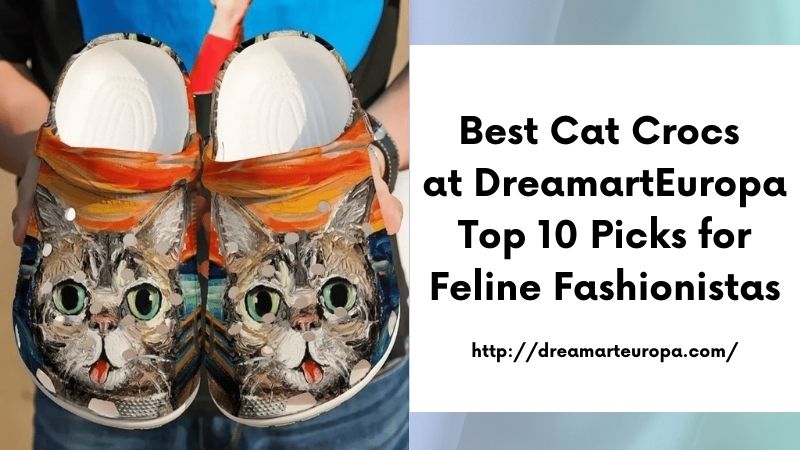 Best Cat Crocs at DreamartEuropa Top 10 Picks for Feline Fashionistas
