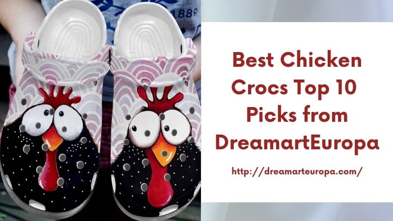 Best Chicken Crocs Top 10 Picks from DreamartEuropa