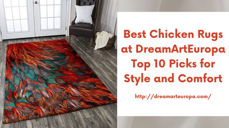 Best Chicken Rugs at DreamArtEuropa Top 10 Picks for Style and Comfort