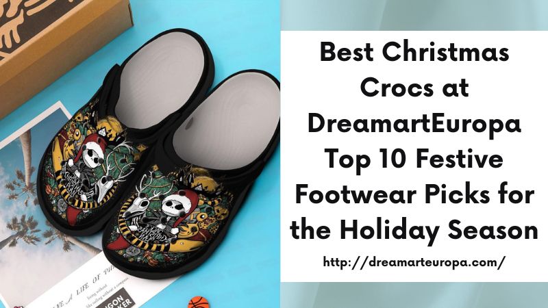 Best Christmas Crocs at DreamartEuropa Top 10 Festive Footwear Picks for the Holiday Season