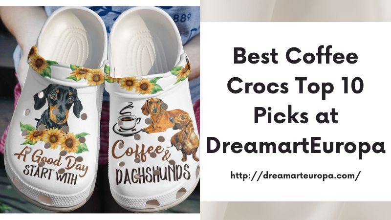 Best Coffee Crocs Top 10 Picks at DreamartEuropa