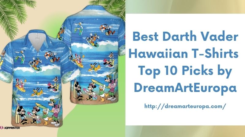 Best Darth Vader Hawaiian T-Shirts Top 10 Picks by DreamArtEuropa