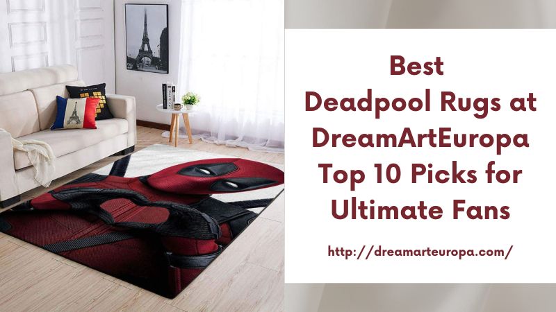 Best Deadpool Rugs at DreamArtEuropa Top 10 Picks for Ultimate Fans
