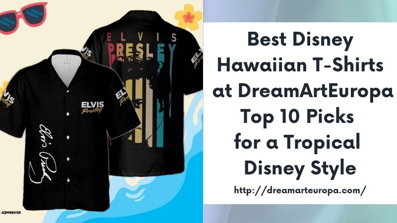 Best Disney Hawaiian T-Shirts at DreamArtEuropa Top 10 Picks for a Tropical Disney Style