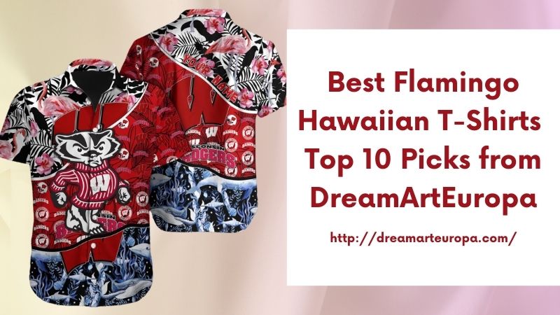 Best Flamingo Hawaiian T-Shirts Top 10 Picks from DreamArtEuropa