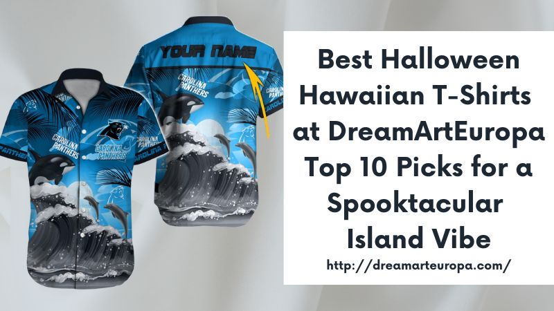 Best Halloween Hawaiian T-Shirts at DreamArtEuropa Top 10 Picks for a Spooktacular Island Vibe