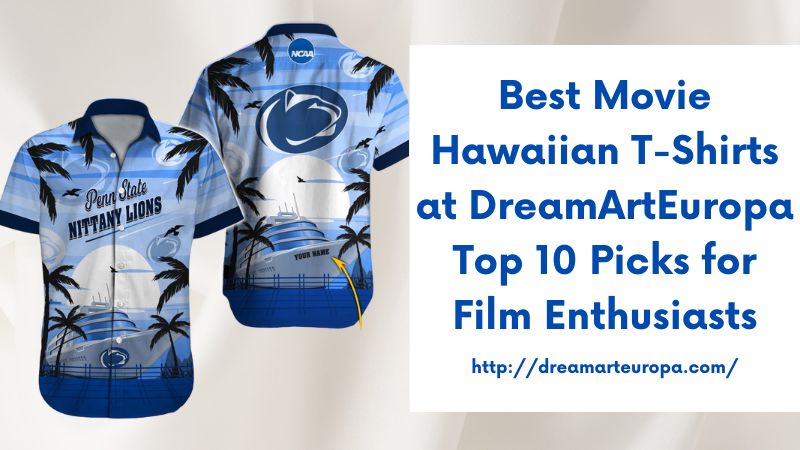 Best Movie Hawaiian T-Shirts at DreamArtEuropa Top 10 Picks for Film Enthusiasts