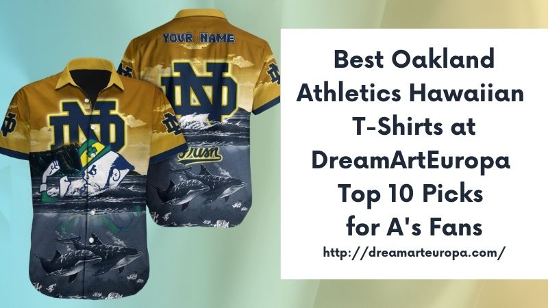 Best Oakland Athletics Hawaiian T-Shirts at DreamArtEuropa Top 10 Picks for A's Fans