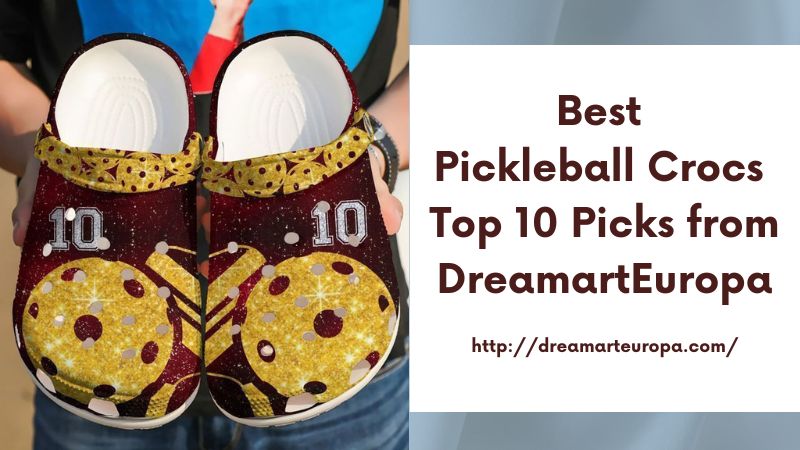 Best Pickleball Crocs Top 10 Picks from DreamartEuropa