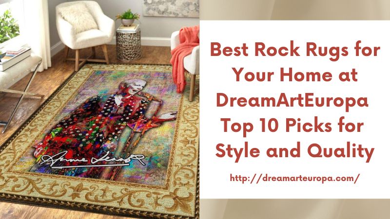 Best Rock Rugs for Your Home at DreamArtEuropa Top 10 Picks for Style and Quality