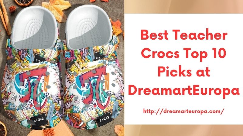 Best Teacher Crocs Top 10 Picks at DreamartEuropa