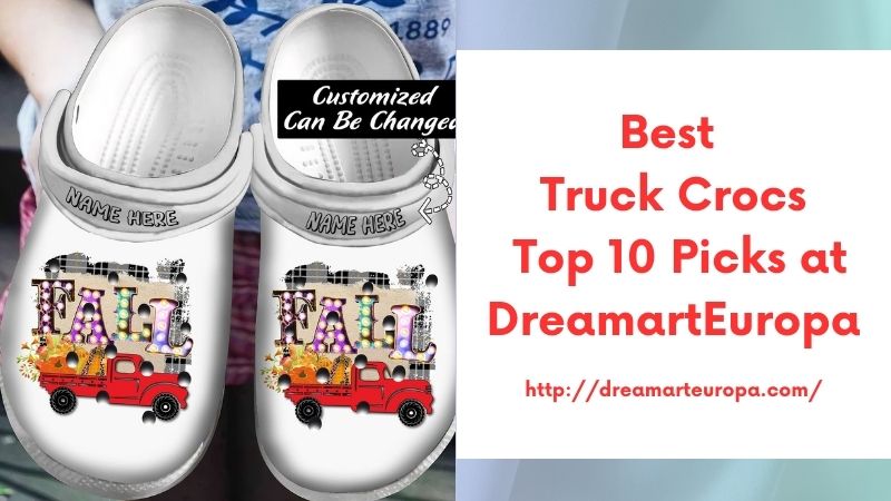 Best Truck Crocs Top 10 Picks at DreamartEuropa