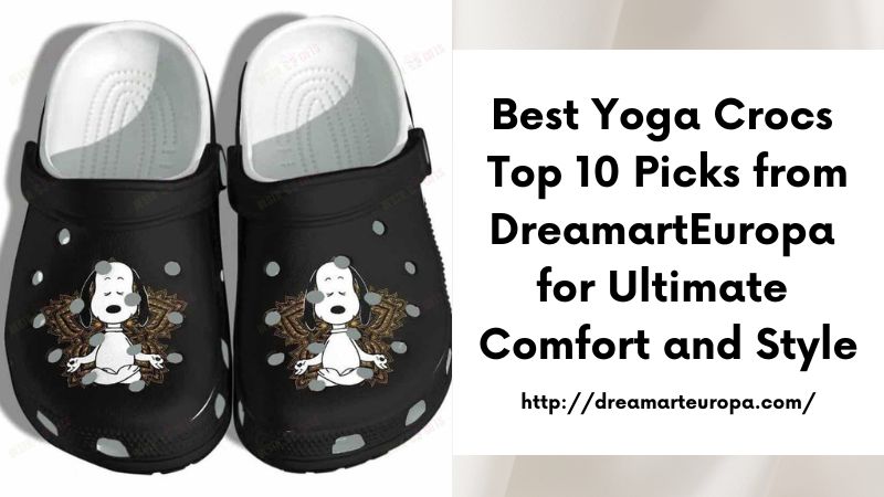 Best Yoga Crocs Top 10 Picks from DreamartEuropa for Ultimate Comfort and Style