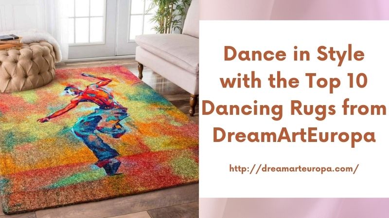 Dance in Style with the Top 10 Dancing Rugs from DreamArtEuropa