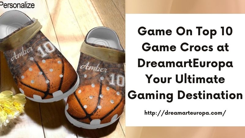 Game On Top 10 Game Crocs at DreamartEuropa Your Ultimate Gaming Destination