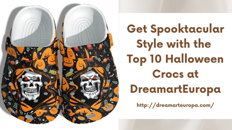 Get Spooktacular Style with the Top 10 Halloween Crocs at DreamartEuropa