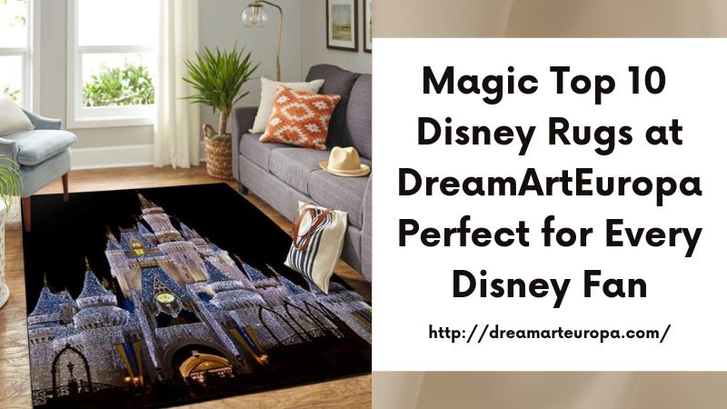 Magic Top 10 Disney Rugs at DreamArtEuropa Perfect for Every Disney Fan