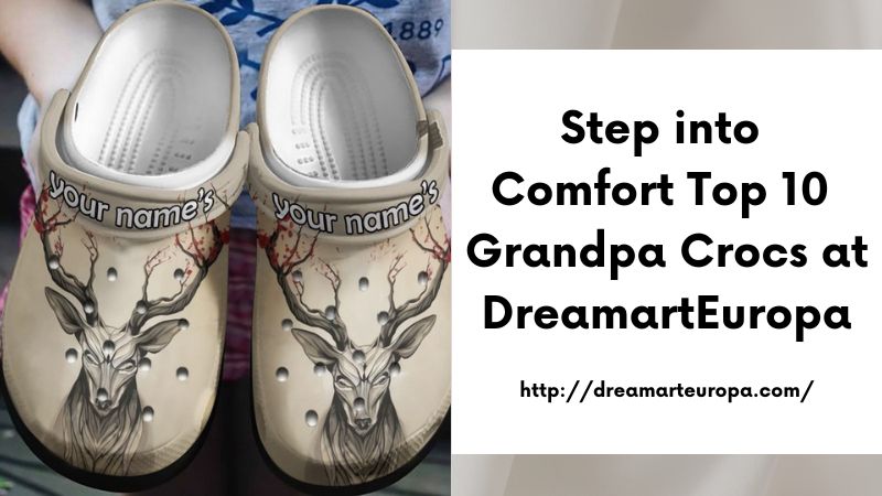 Step into Comfort Top 10 Grandpa Crocs at DreamartEuropa