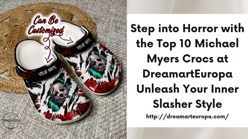 Step into Horror with the Top 10 Michael Myers Crocs at DreamartEuropa Unleash Your Inner Slasher Style