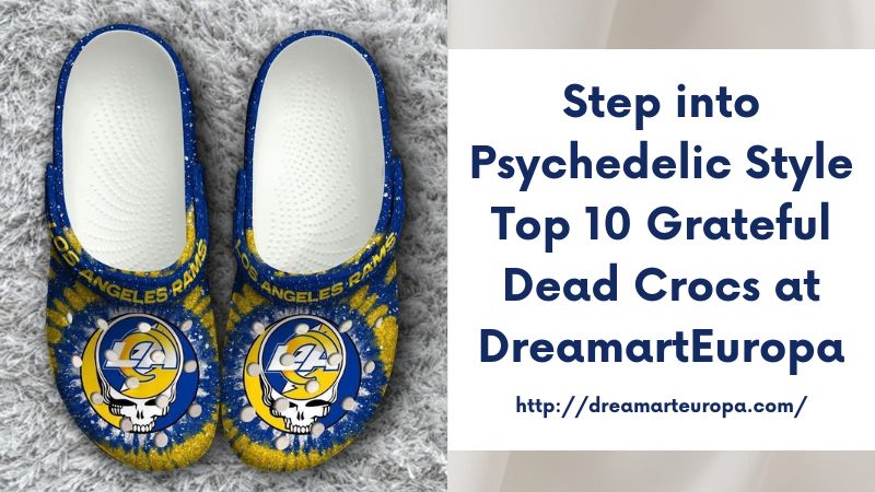 Step into Psychedelic Style Top 10 Grateful Dead Crocs at DreamartEuropa