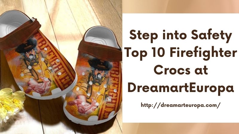 Step into Safety Top 10 Firefighter Crocs at DreamartEuropa