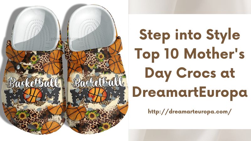 Step into Style Top 10 Mother's Day Crocs at DreamartEuropa
