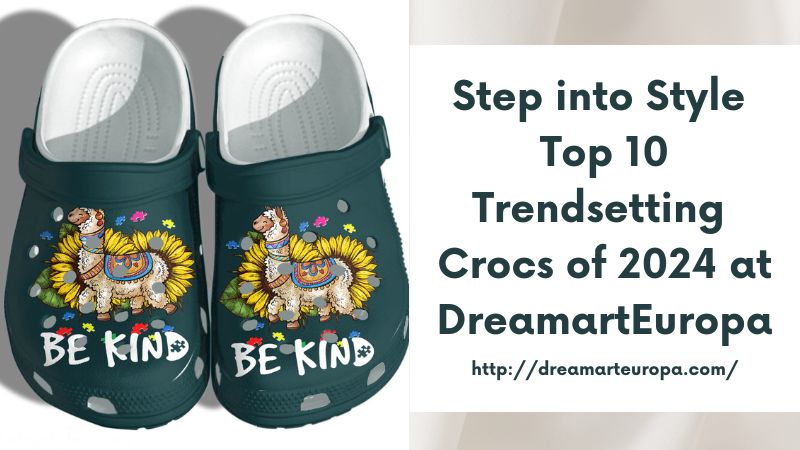 Step into Style Top 10 Trendsetting Crocs of 2024 at DreamartEuropa