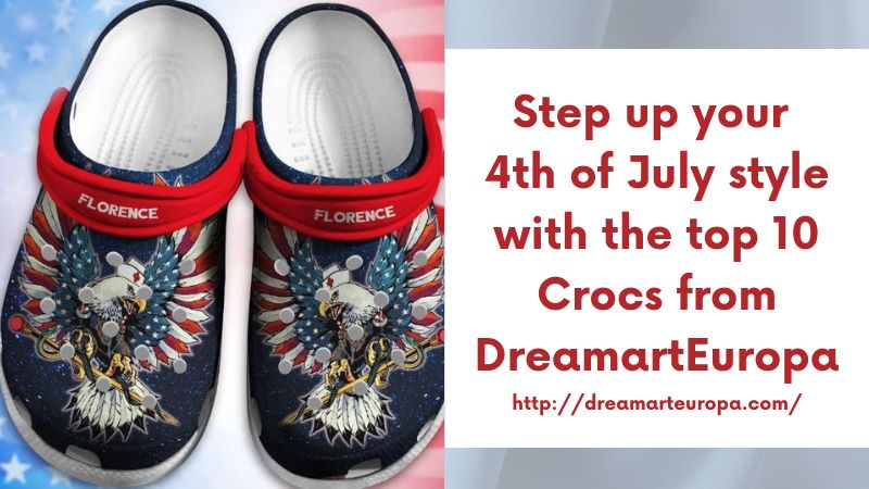 Step up your 4th of July style with the top 10 Crocs from DreamartEuropa