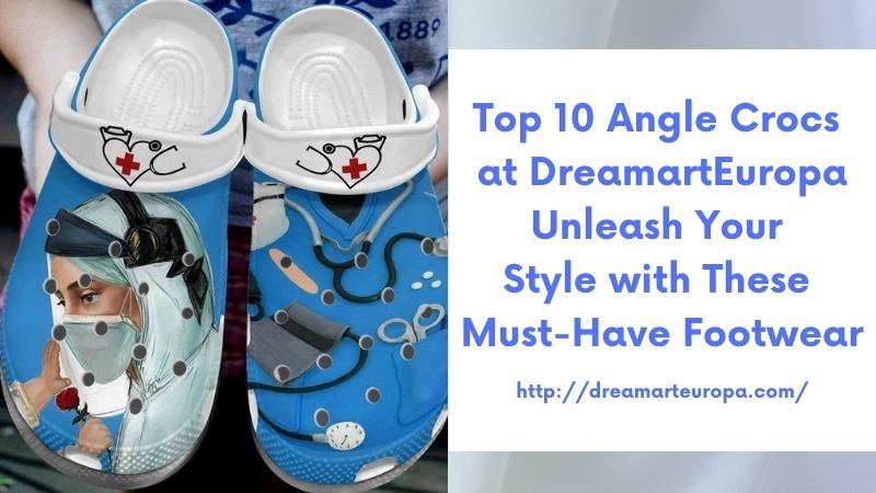 Top 10 Angle Crocs at DreamartEuropa Unleash Your Style with These Must-Have Footwear