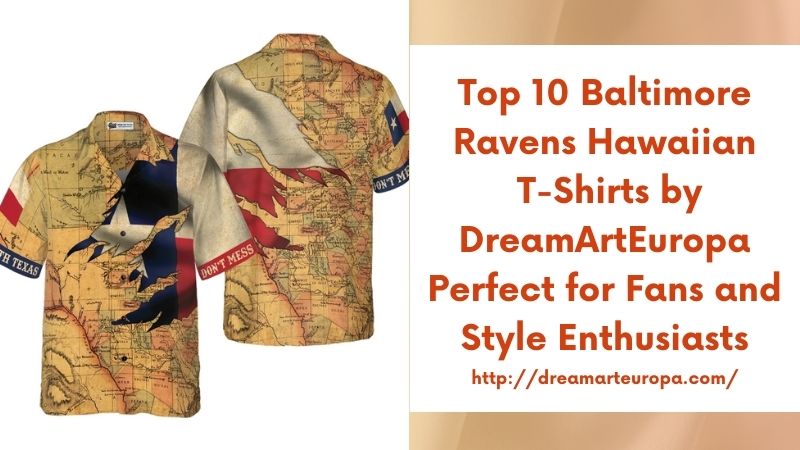 Top 10 Baltimore Ravens Hawaiian T-Shirts by DreamArtEuropa Perfect for Fans and Style Enthusiasts