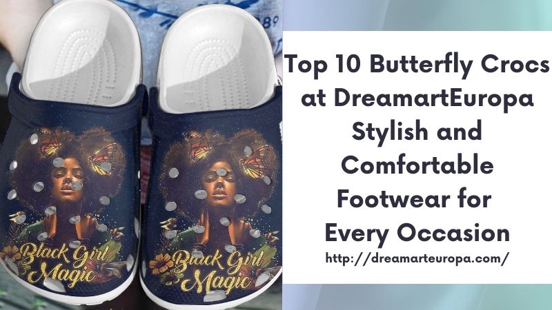 Top 10 Butterfly Crocs at DreamartEuropa Stylish and Comfortable Footwear for Every Occasion