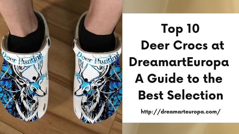 Top 10 Deer Crocs at DreamartEuropa A Guide to the Best Selection