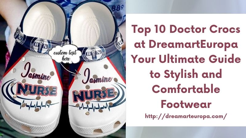 Top 10 Doctor Crocs at DreamartEuropa Your Ultimate Guide to Stylish and Comfortable Footwear