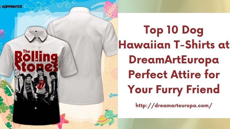 Top 10 Dog Hawaiian T-Shirts at DreamArtEuropa Perfect Attire for Your Furry Friend