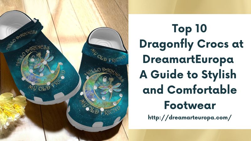 Top 10 Dragonfly Crocs at DreamartEuropa A Guide to Stylish and Comfortable Footwear