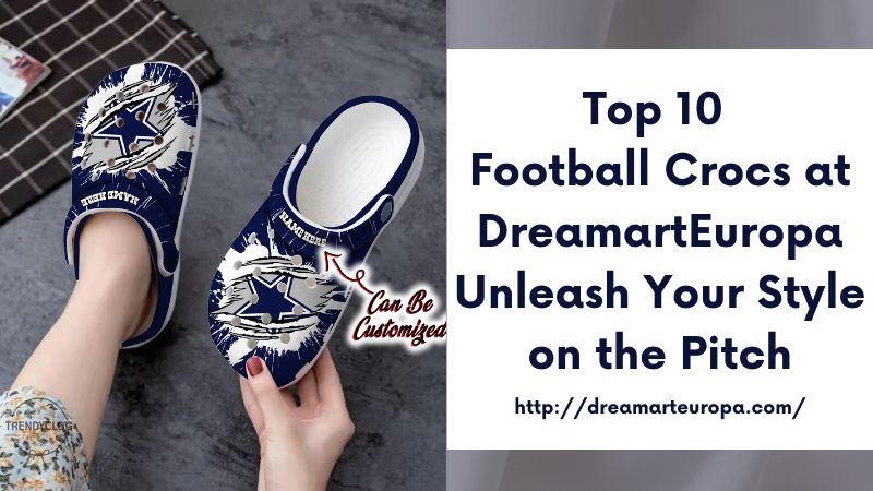 Top 10 Football Crocs at DreamartEuropa Unleash Your Style on the Pitch