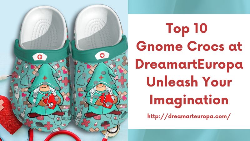 Top 10 Gnome Crocs at DreamartEuropa Unleash Your Imagination