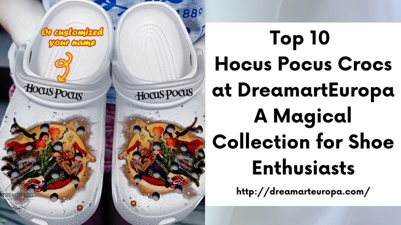 Top 10 Hocus Pocus Crocs at DreamartEuropa A Magical Collection for Shoe Enthusiasts