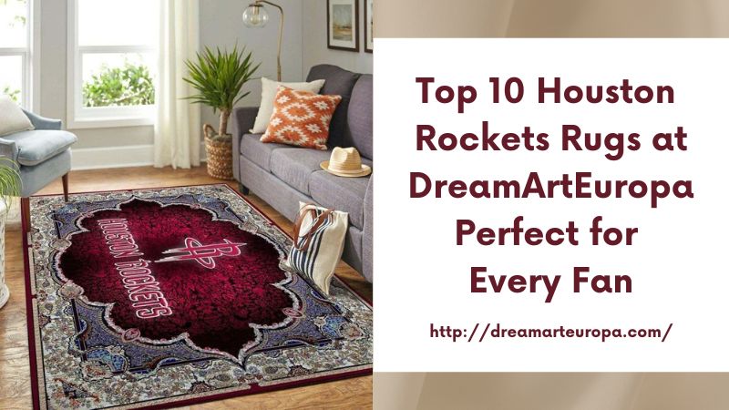 Top 10 Houston Rockets Rugs at DreamArtEuropa Perfect for Every Fan