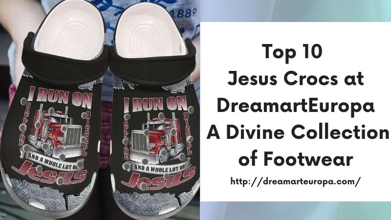 Top 10 Jesus Crocs at DreamartEuropa A Divine Collection of Footwear