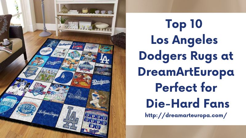 Top 10 Los Angeles Dodgers Rugs at DreamArtEuropa Perfect for Die-Hard Fans