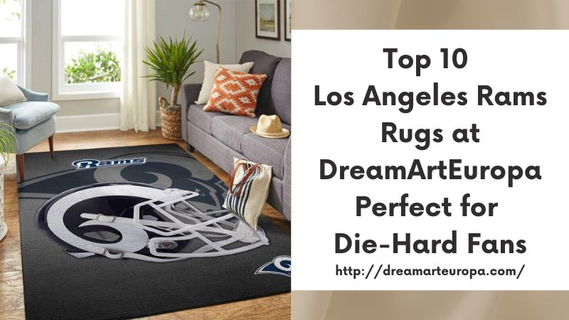 Top 10 Los Angeles Rams Rugs at DreamArtEuropa Perfect for Die-Hard Fans