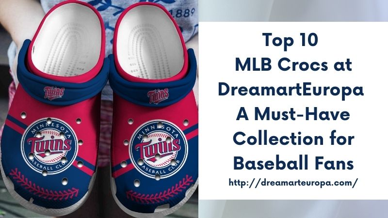 Top 10 MLB Crocs at DreamartEuropa A Must-Have Collection for Baseball Fans