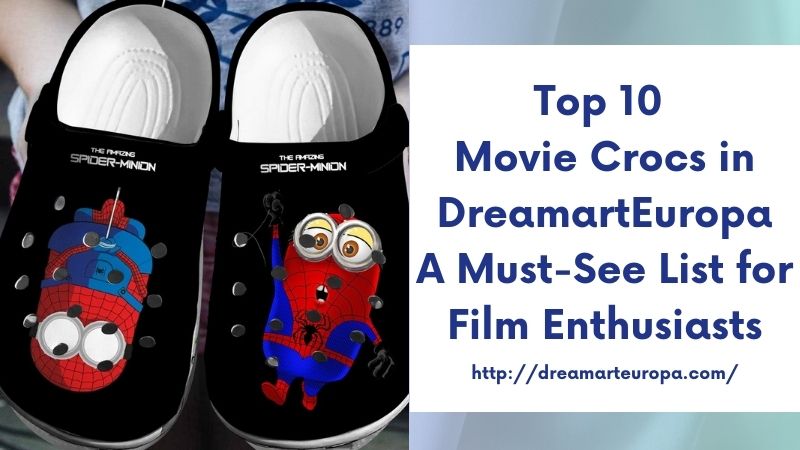Top 10 Movie Crocs in DreamartEuropa A Must-See List for Film Enthusiasts